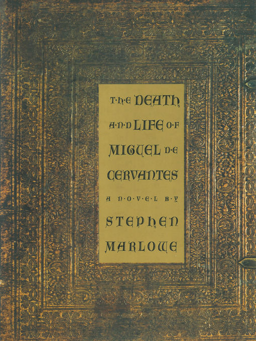 Title details for The Death and Life of Miguel De Cervantes by Stephen Marlowe - Available